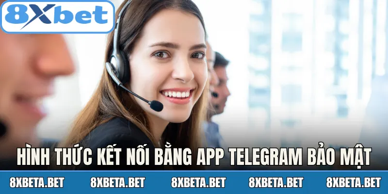Hình thức kết nối bằng app Telegram bảo mật